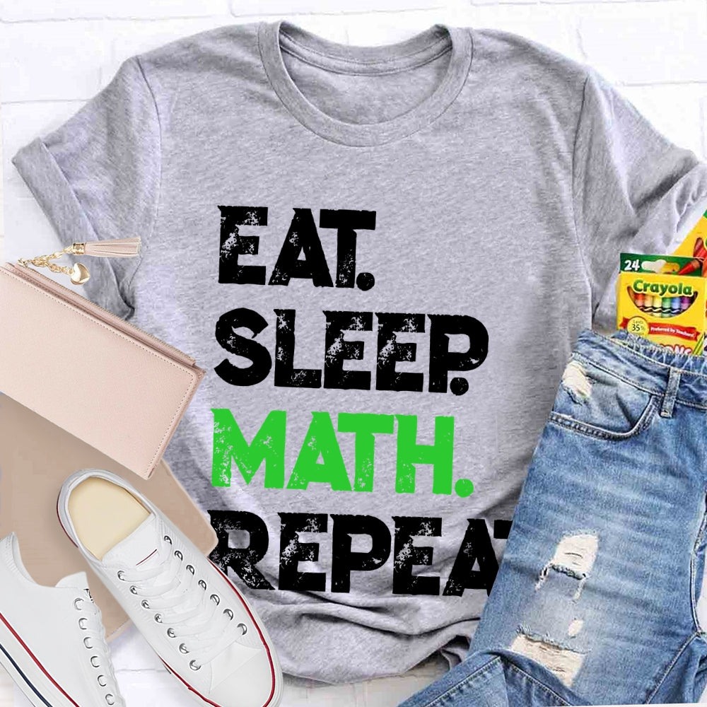 Eat Sleep Math Repeat Math Teacher T-shirt
