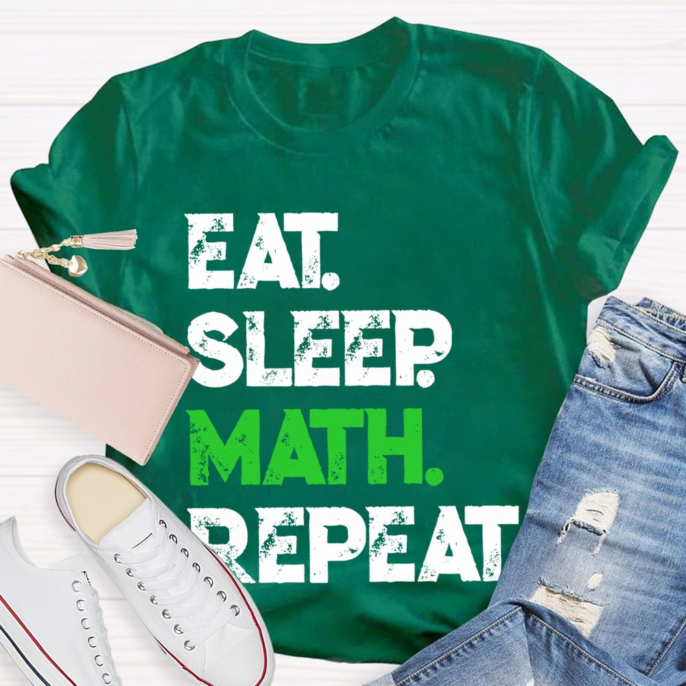 Eat Sleep Math Repeat Math Teacher T-shirt