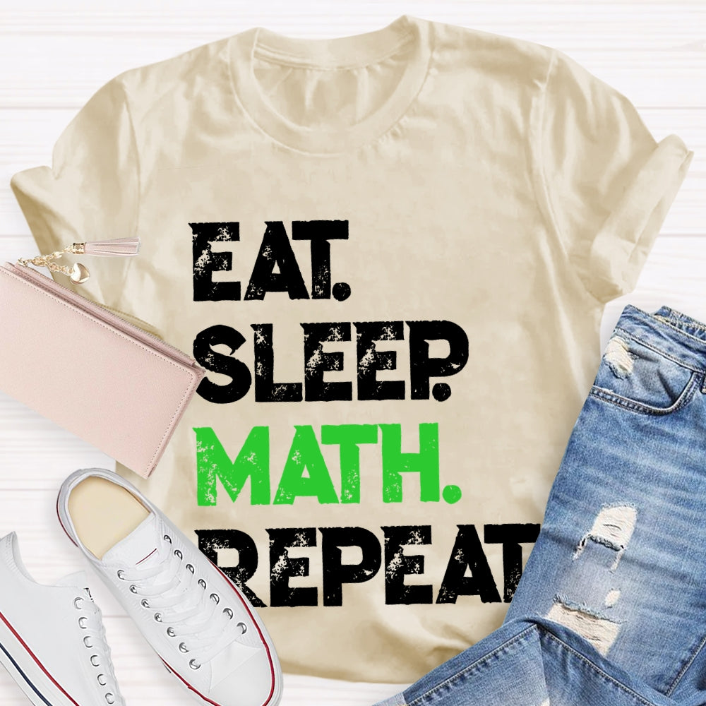 Eat Sleep Math Repeat Math Teacher T-shirt