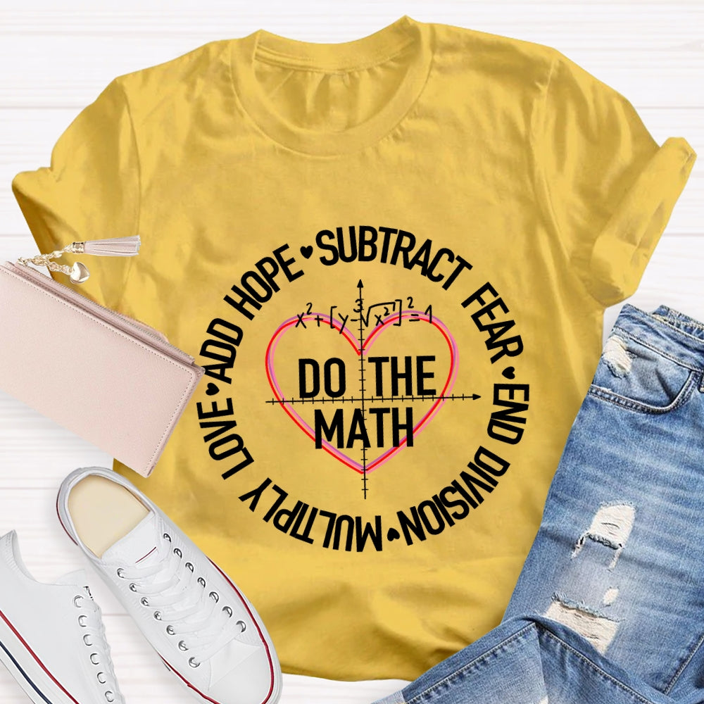 Do The Math Multiply Love Add Hope Subtract Fear And Division Heart T-shirt