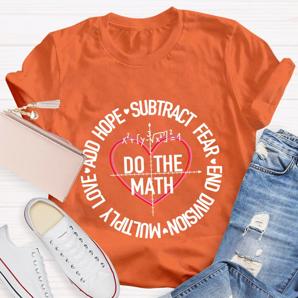 Do The Math Multiply Love Add Hope Subtract Fear And Division Heart T-shirt