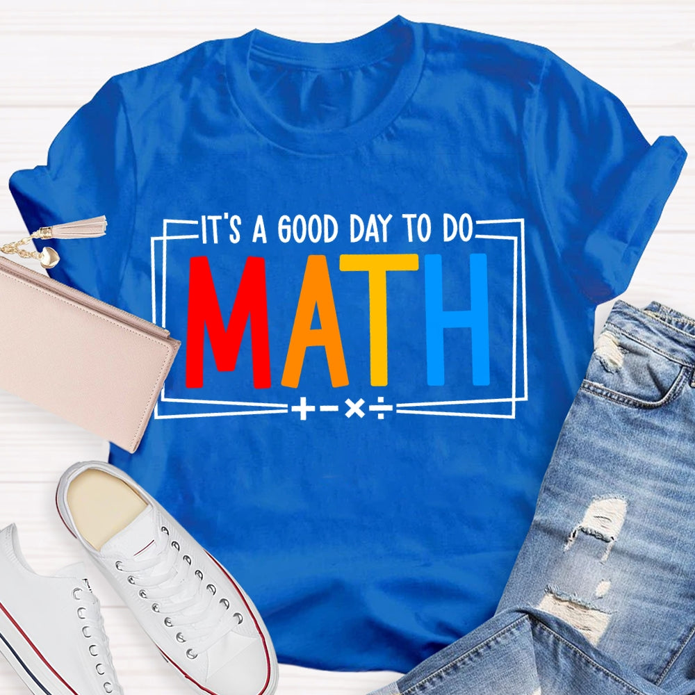 It'S A Good Day To Do Math T-shirt