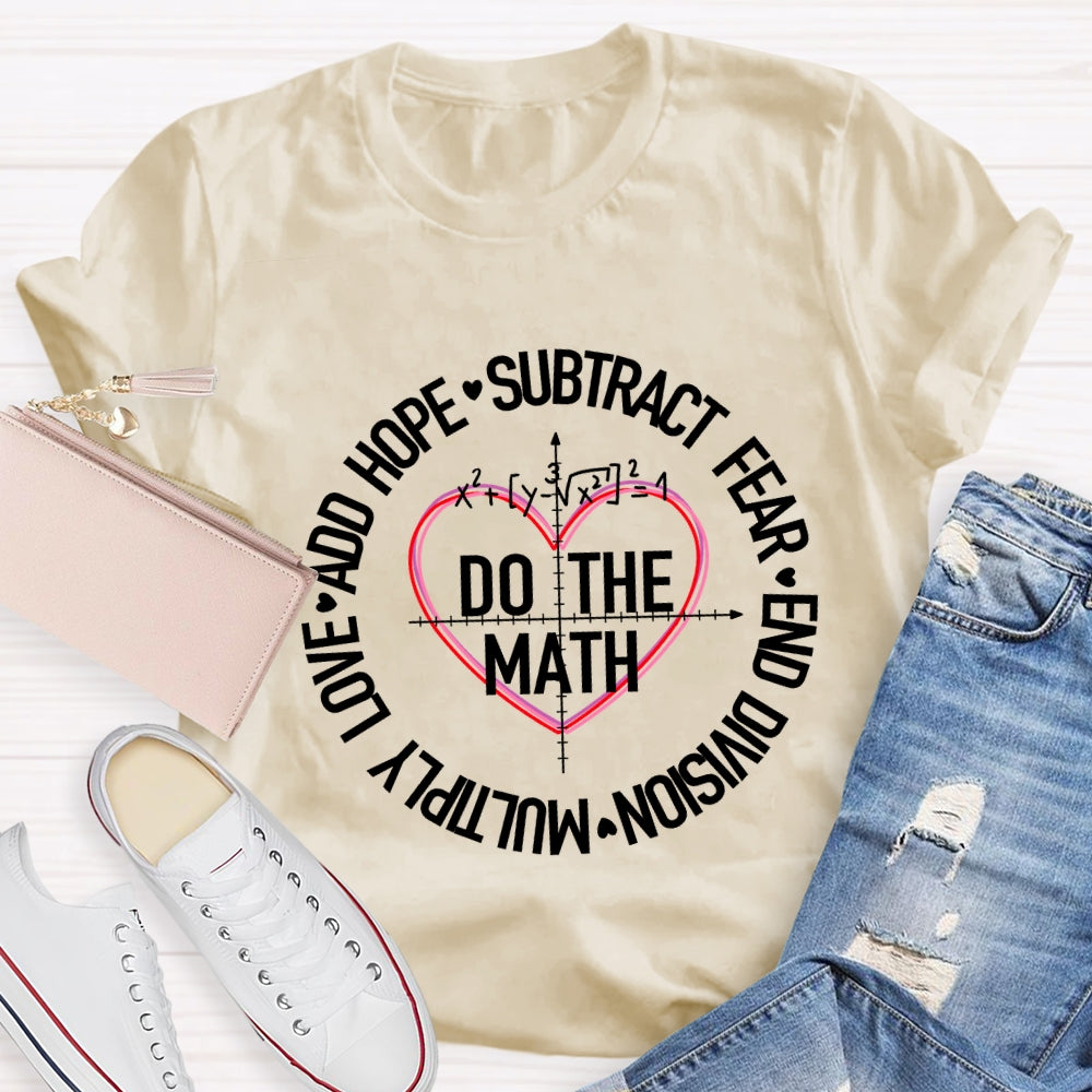 Do The Math Multiply Love Add Hope Subtract Fear And Division Heart T-shirt