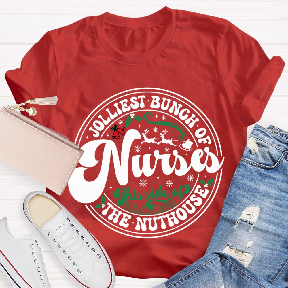 Jolliest Bunch Of Nurses This Side Of The Nuthouse T-shirt