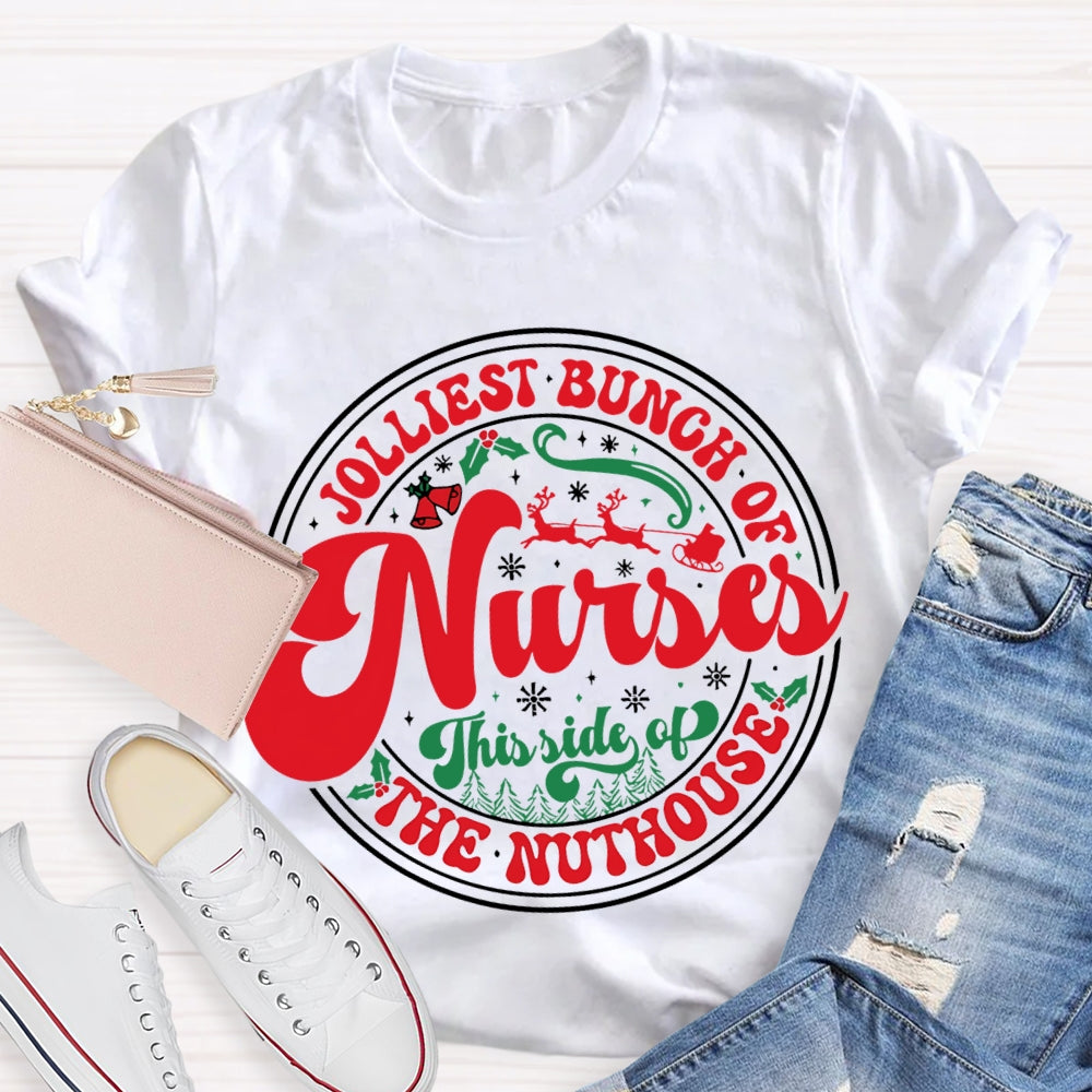 Jolliest Bunch Of Nurses This Side Of The Nuthouse T-shirt