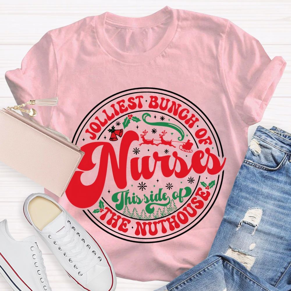 Jolliest Bunch Of Nurses This Side Of The Nuthouse T-shirt