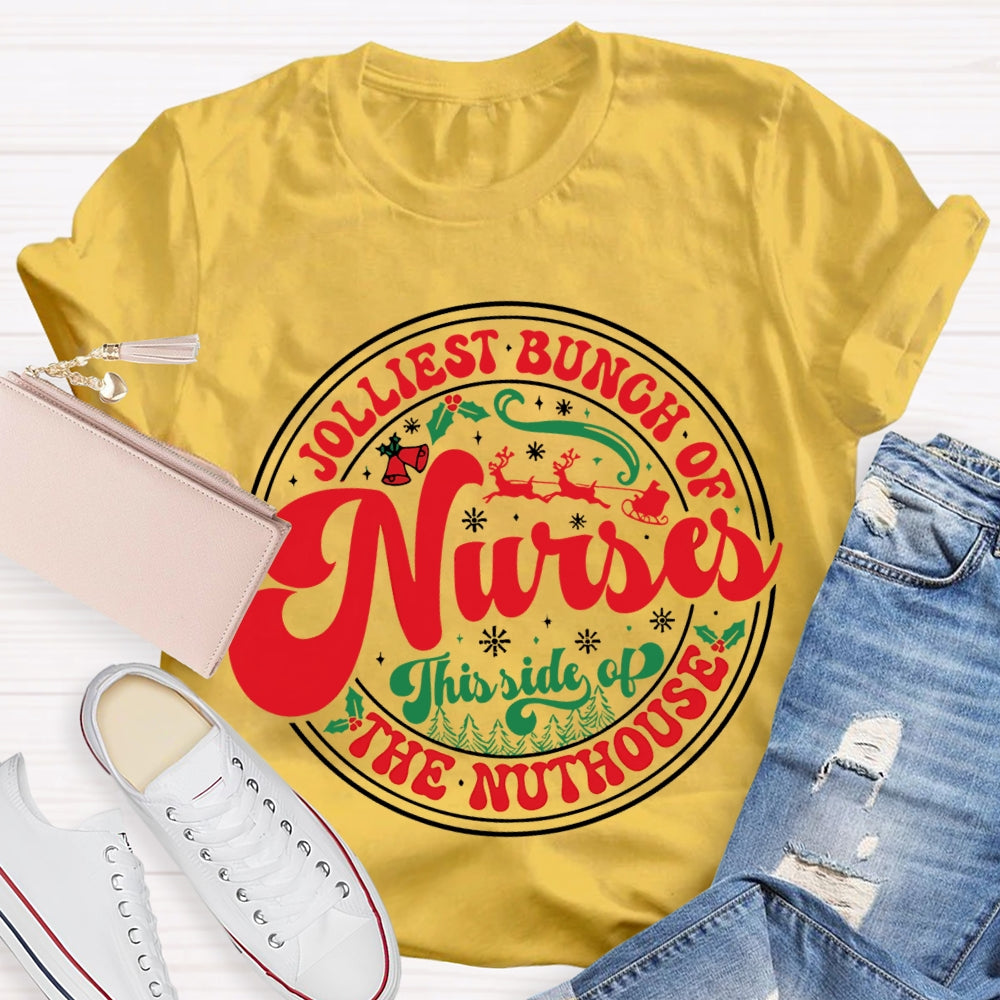 Jolliest Bunch Of Nurses This Side Of The Nuthouse T-shirt