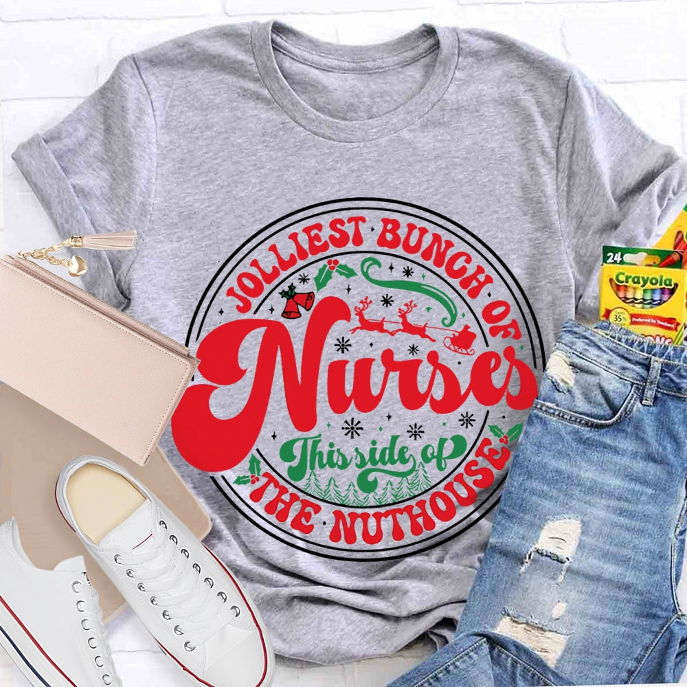 Jolliest Bunch Of Nurses This Side Of The Nuthouse T-shirt