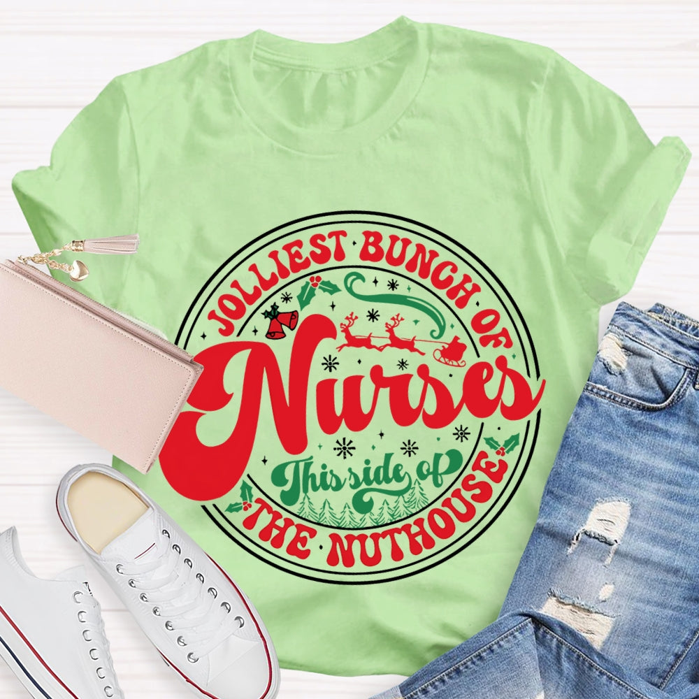 Jolliest Bunch Of Nurses This Side Of The Nuthouse T-shirt