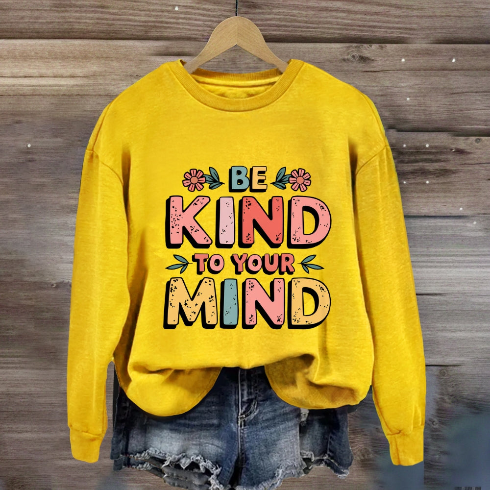 Be Kind To Your Mind Sweatshirt