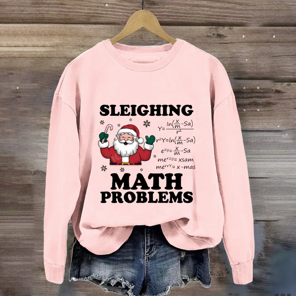 Sleighing Math Problems Santa Claus Math Teacher Sweatshirt
