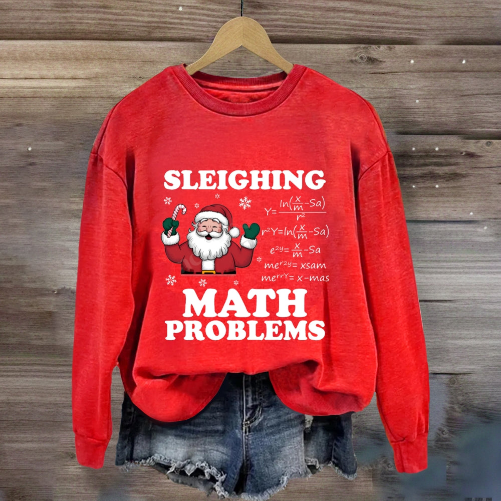 Sleighing Math Problems Santa Claus Math Teacher Sweatshirt