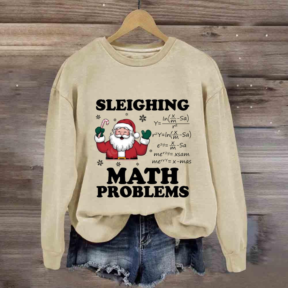 Sleighing Math Problems Santa Claus Math Teacher Sweatshirt
