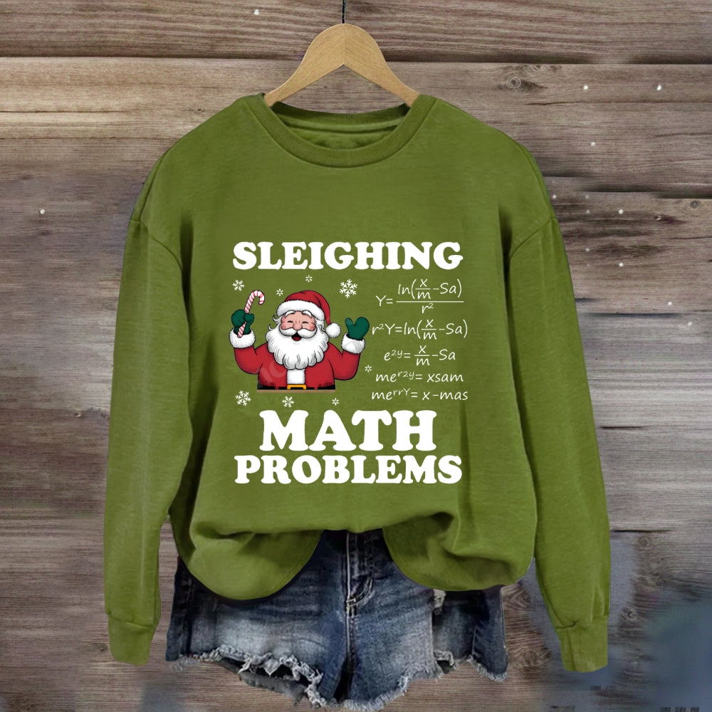 Sleighing Math Problems Santa Claus Math Teacher Sweatshirt