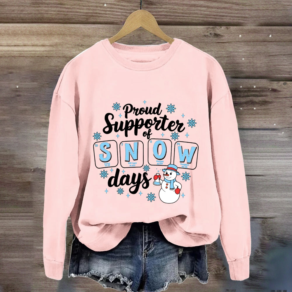 Proud Supporter Of Snow Days Snowflakes And Snowmen Sweatshirt