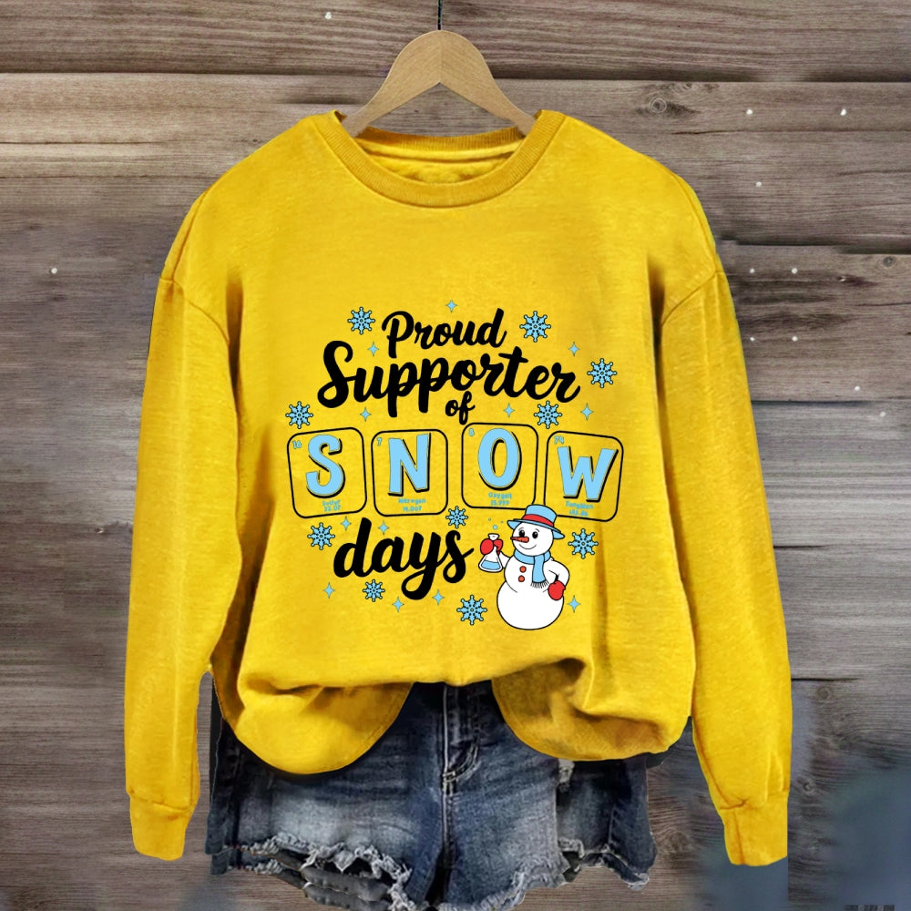 Proud Supporter Of Snow Days Snowflakes And Snowmen Sweatshirt