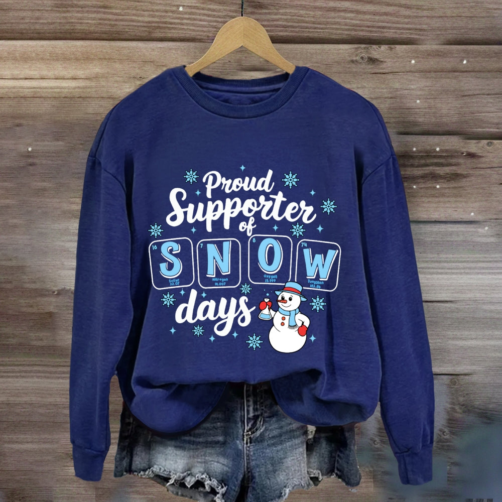Proud Supporter Of Snow Days Snowflakes And Snowmen Sweatshirt