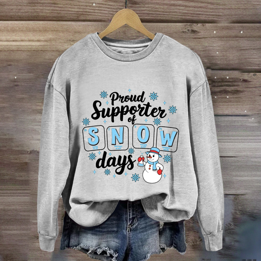 Proud Supporter Of Snow Days Snowflakes And Snowmen Sweatshirt