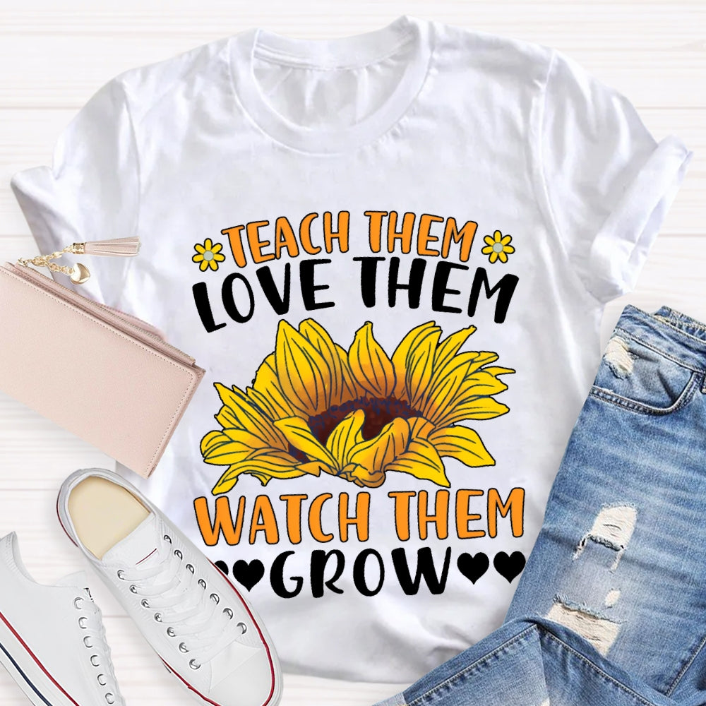 Teach Them Love Them Watch Love Grow Sunflower Print T-shirt