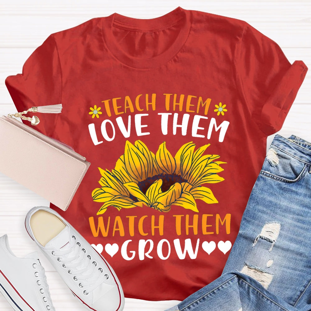 Teach Them Love Them Watch Love Grow Sunflower Print T-shirt