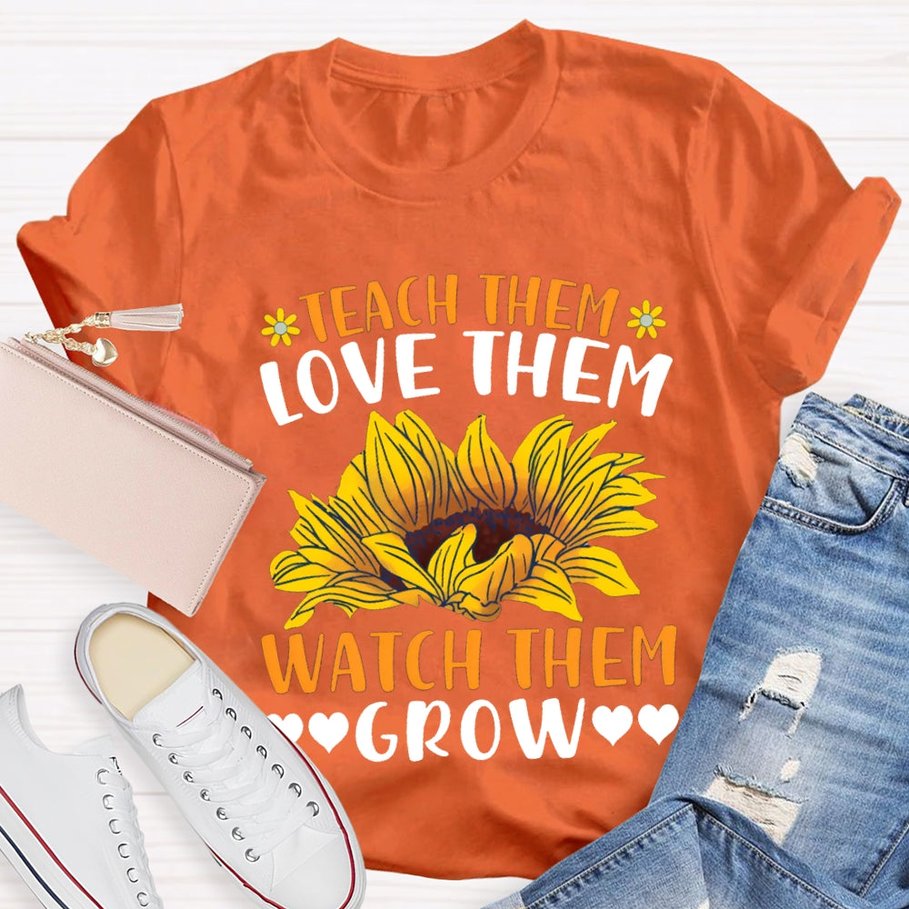 Teach Them Love Them Watch Love Grow Sunflower Print T-shirt
