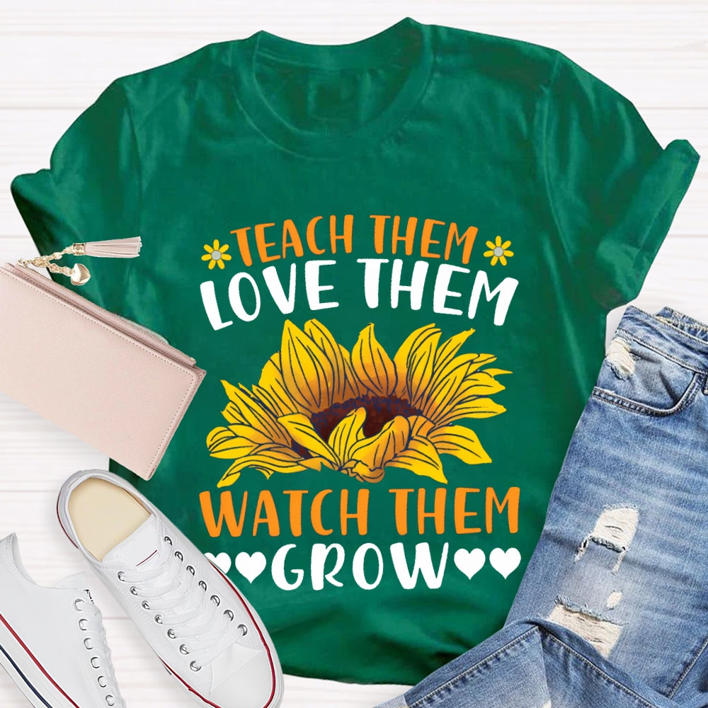 Teach Them Love Them Watch Love Grow Sunflower Print T-shirt