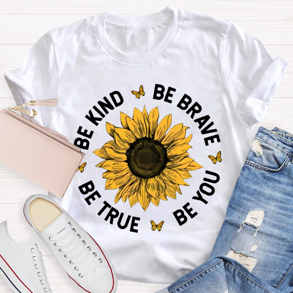 Be Kind Be Brave Be True Be You T-shirt