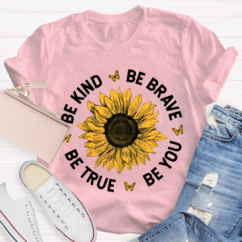 Be Kind Be Brave Be True Be You T-shirt