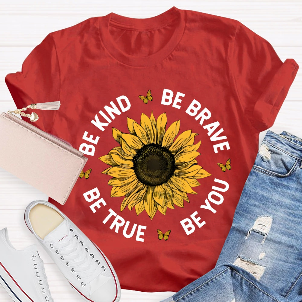 Be Kind Be Brave Be True Be You T-shirt