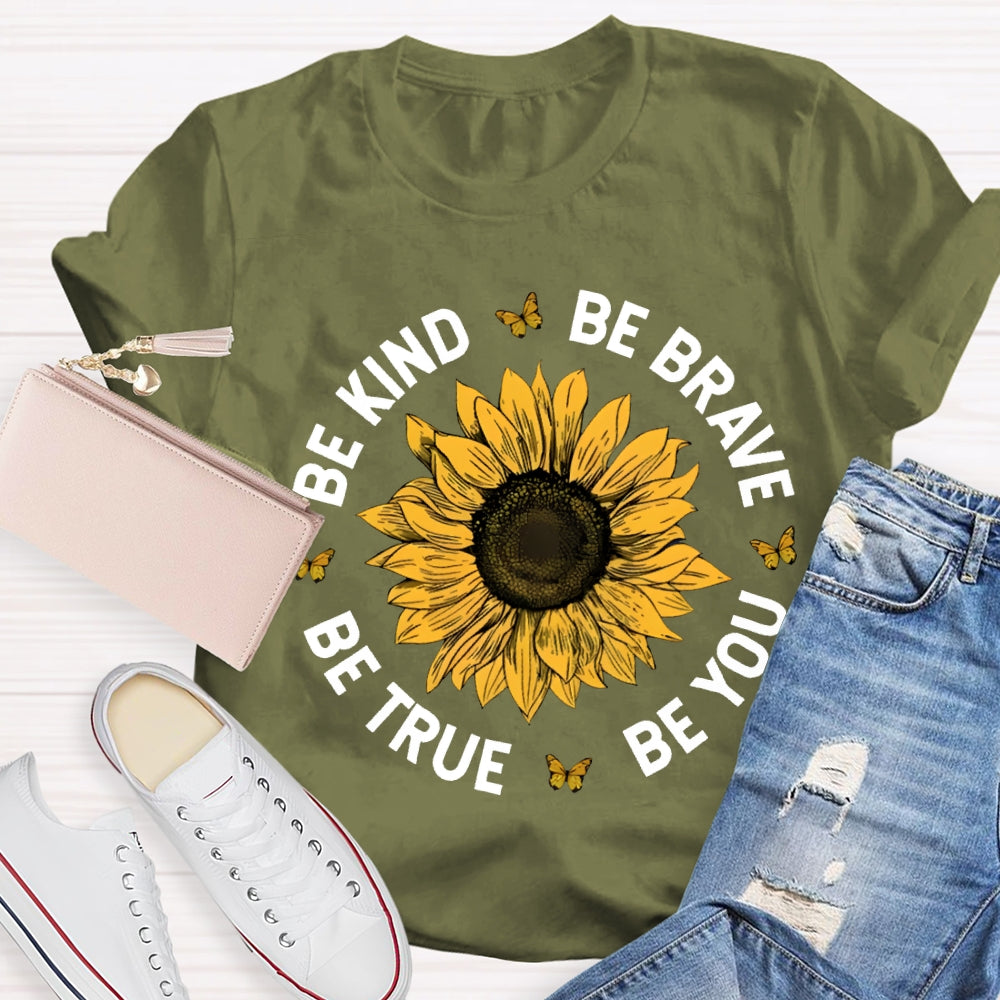 Be Kind Be Brave Be True Be You T-shirt