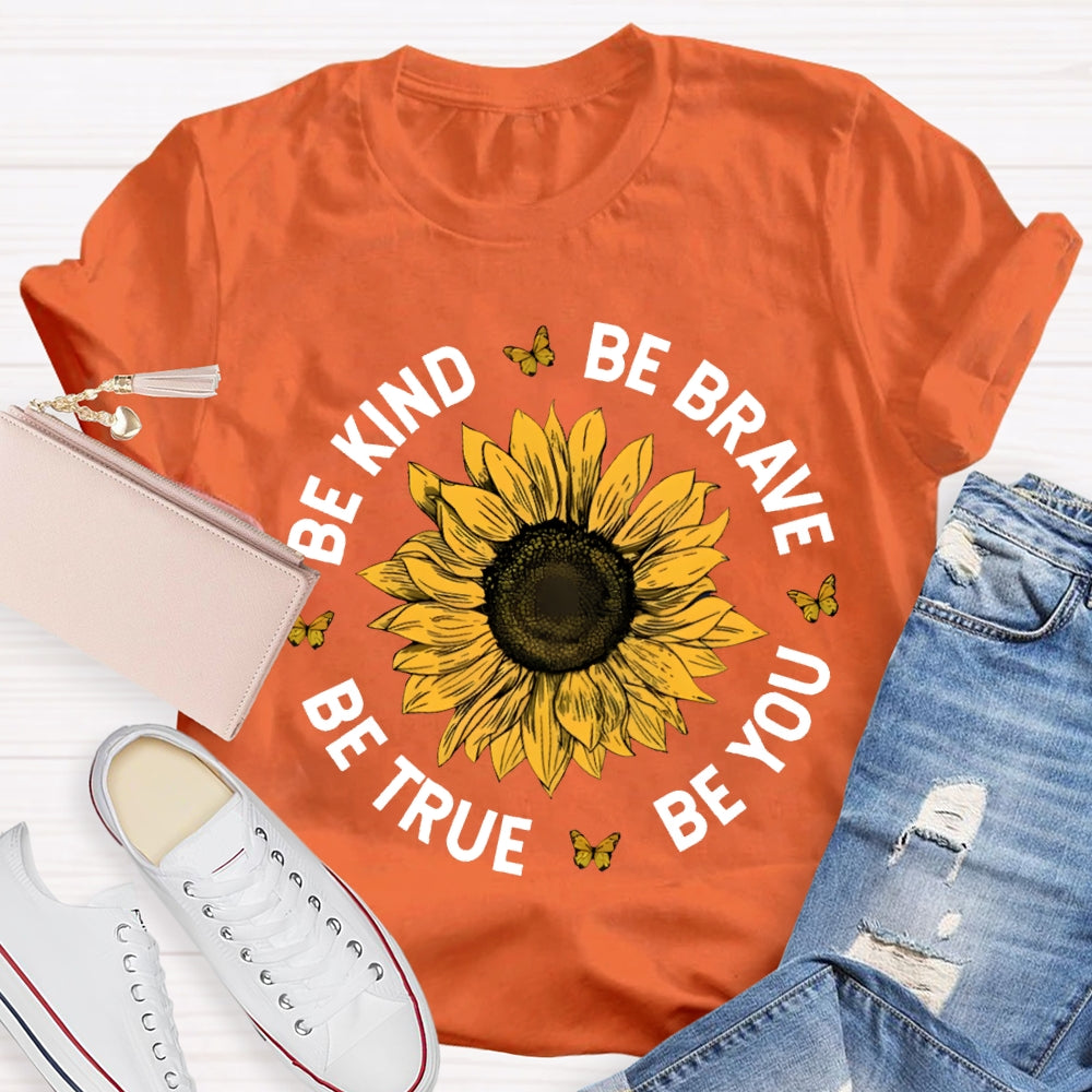 Be Kind Be Brave Be True Be You T-shirt