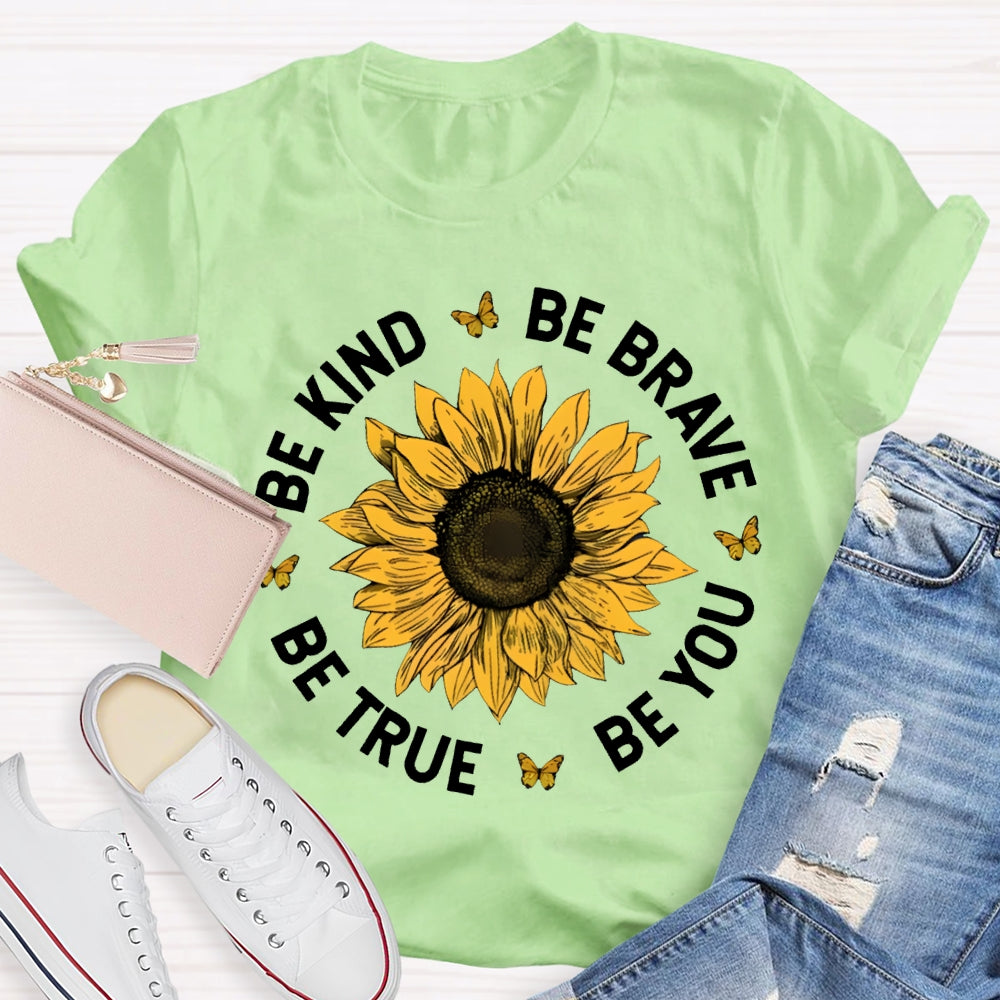 Be Kind Be Brave Be True Be You T-shirt