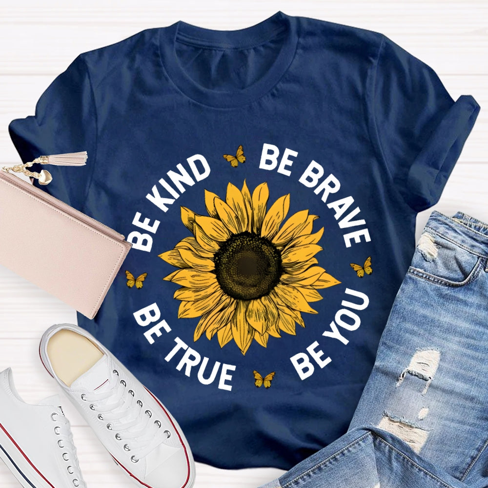 Be Kind Be Brave Be True Be You T-shirt