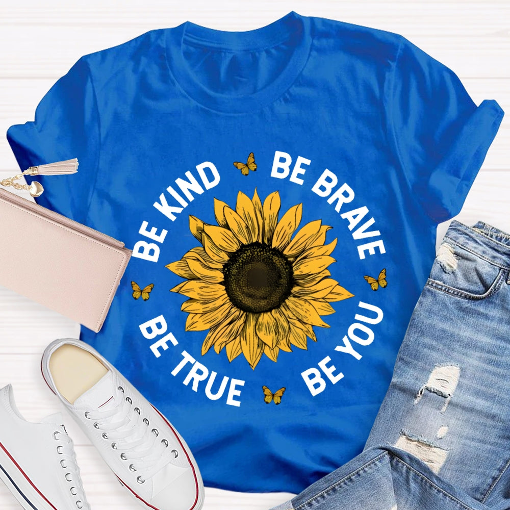 Be Kind Be Brave Be True Be You T-shirt