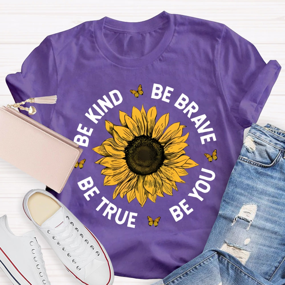 Be Kind Be Brave Be True Be You T-shirt