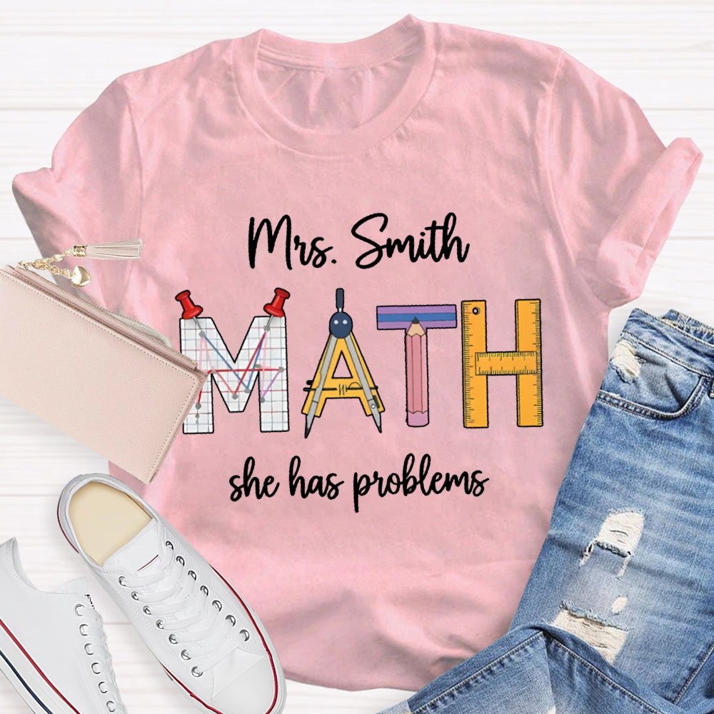 Personalized Name Math Teacher She Has Problems T-shirt