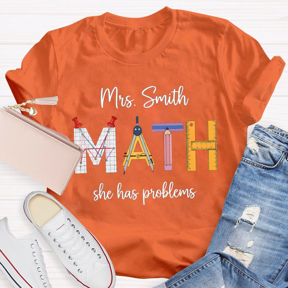 Personalized Name Math Teacher She Has Problems T-shirt