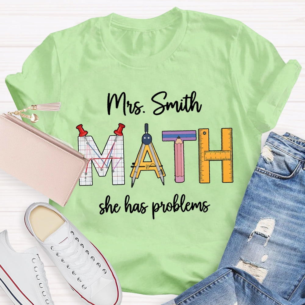 Personalized Name Math Teacher She Has Problems T-shirt