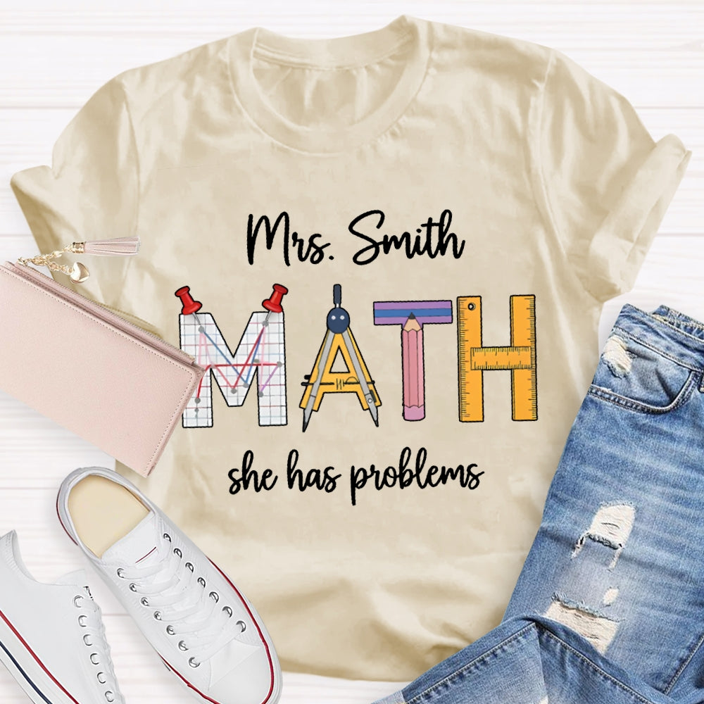 Personalized Name Math Teacher She Has Problems T-shirt