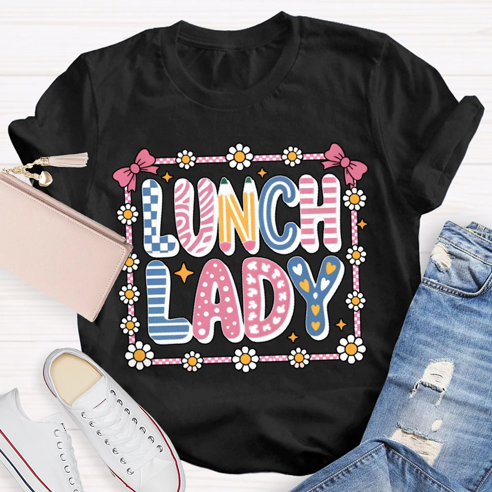 Lunch Lady Colorful Fonts And Small Flowers T-shirt