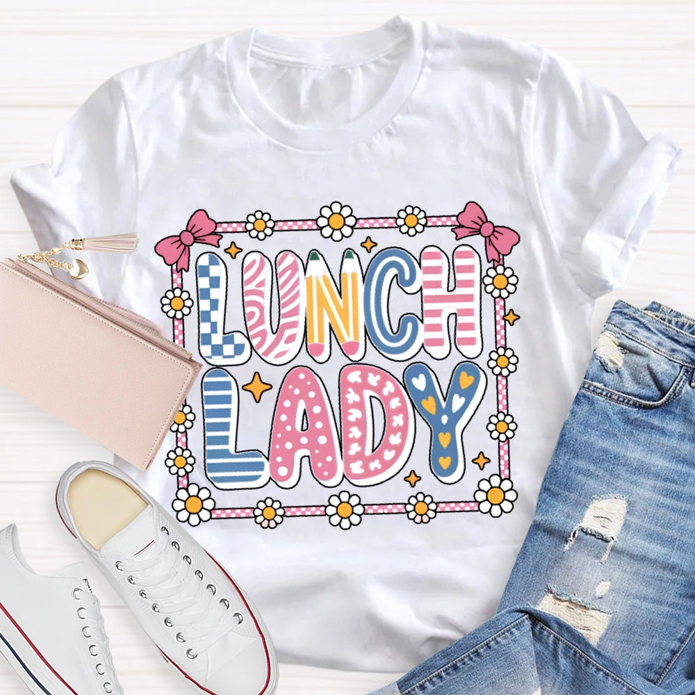 Lunch Lady Colorful Fonts And Small Flowers T-shirt