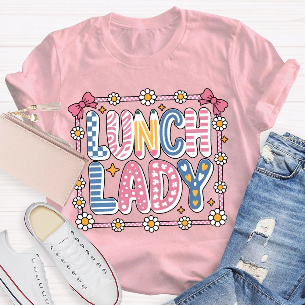 Lunch Lady Colorful Fonts And Small Flowers T-shirt