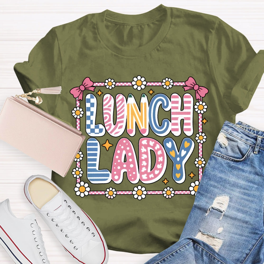 Lunch Lady Colorful Fonts And Small Flowers T-shirt