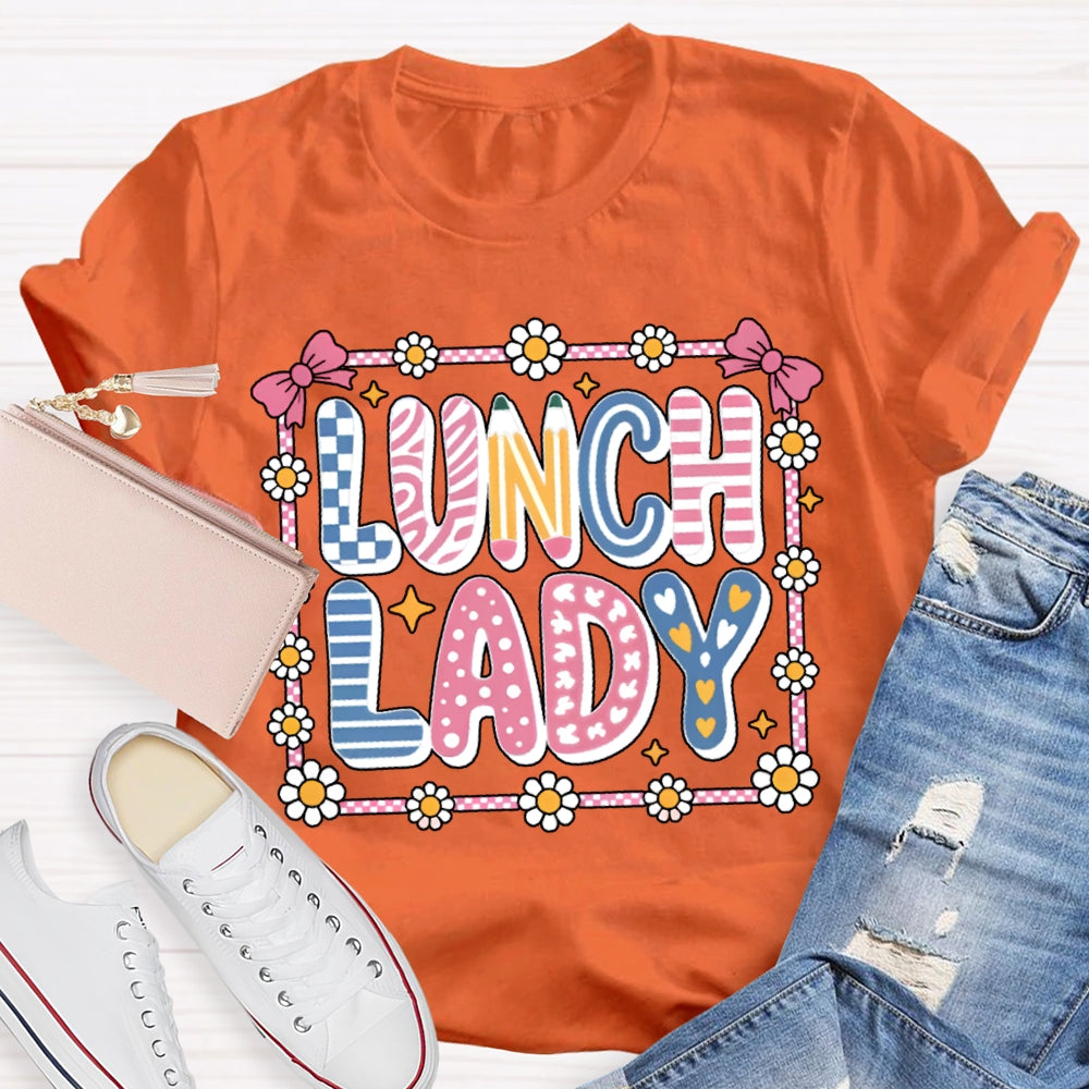 Lunch Lady Colorful Fonts And Small Flowers T-shirt