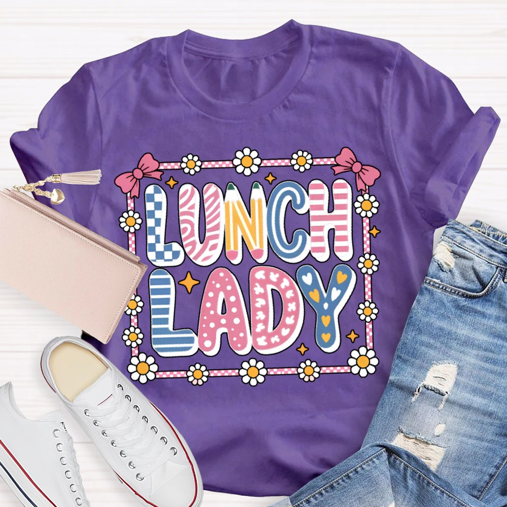 Lunch Lady Colorful Fonts And Small Flowers T-shirt