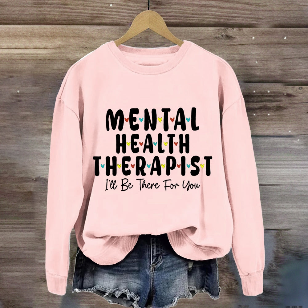 Mental Health Therapist I'Ll Be There For You Sweatshirt