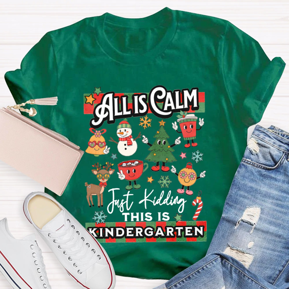 Personalized Grade All Calm Just Kidding This Is Kindergarten Christmas T-shirt