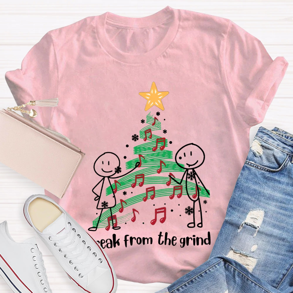 Break From The Grind Christmas Tree And Beautiful Singing T-shirt