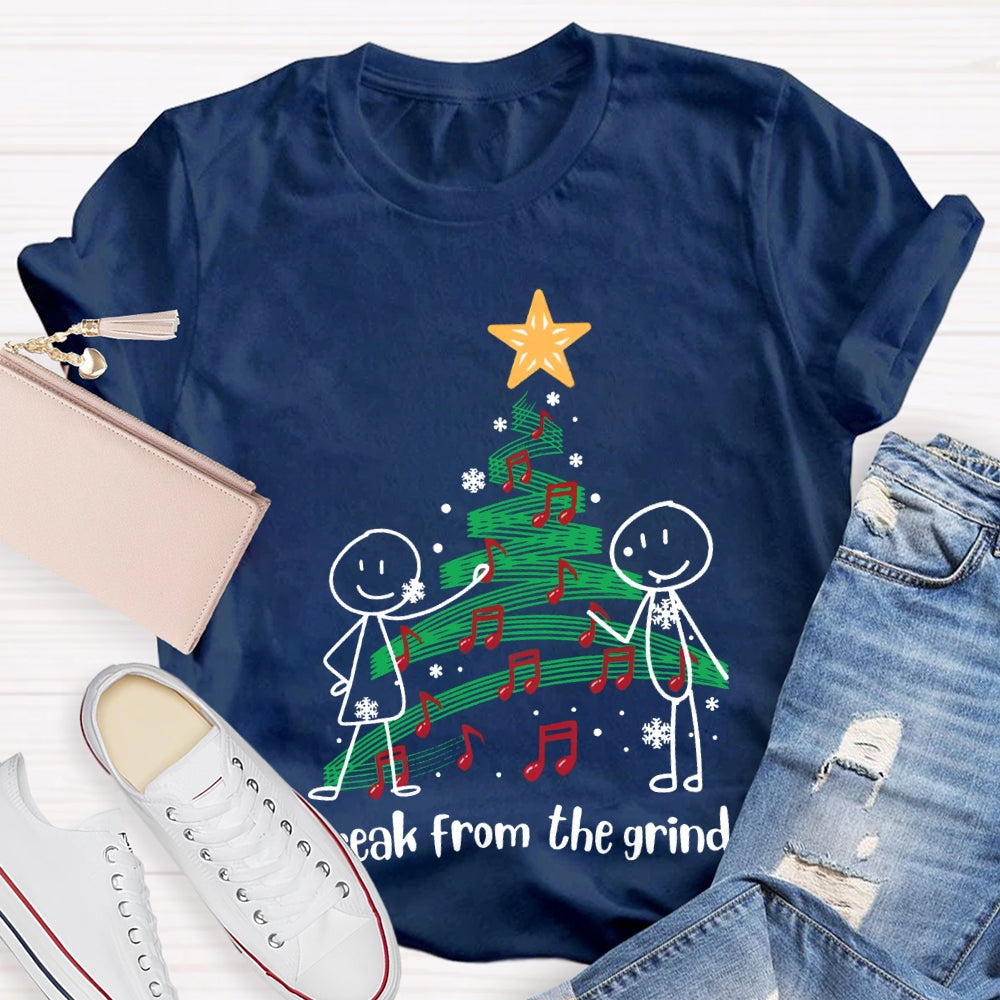 Break From The Grind Christmas Tree And Beautiful Singing T-shirt