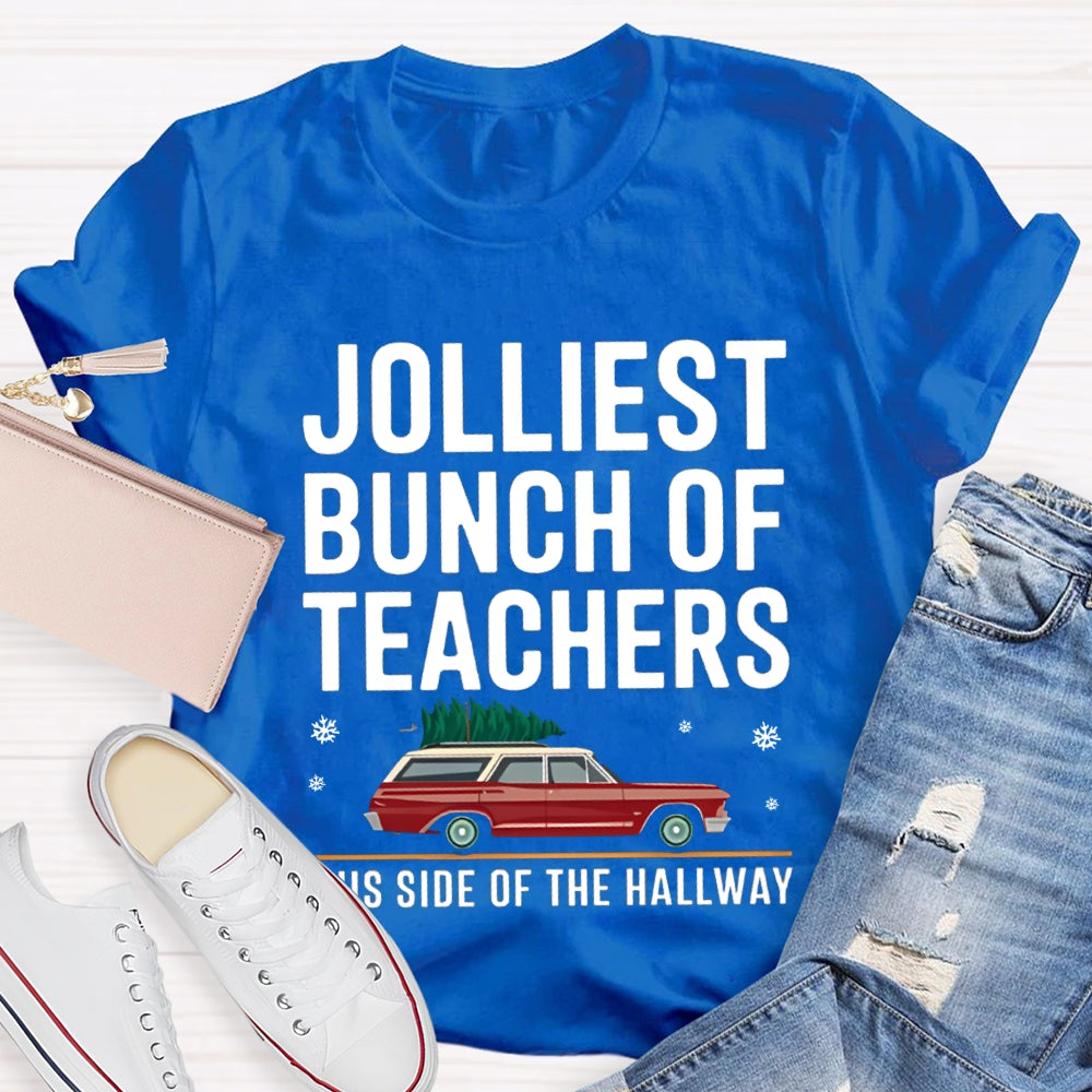 Jolliest Bunch Of Teachers This Side Of The Hallway T-shirt